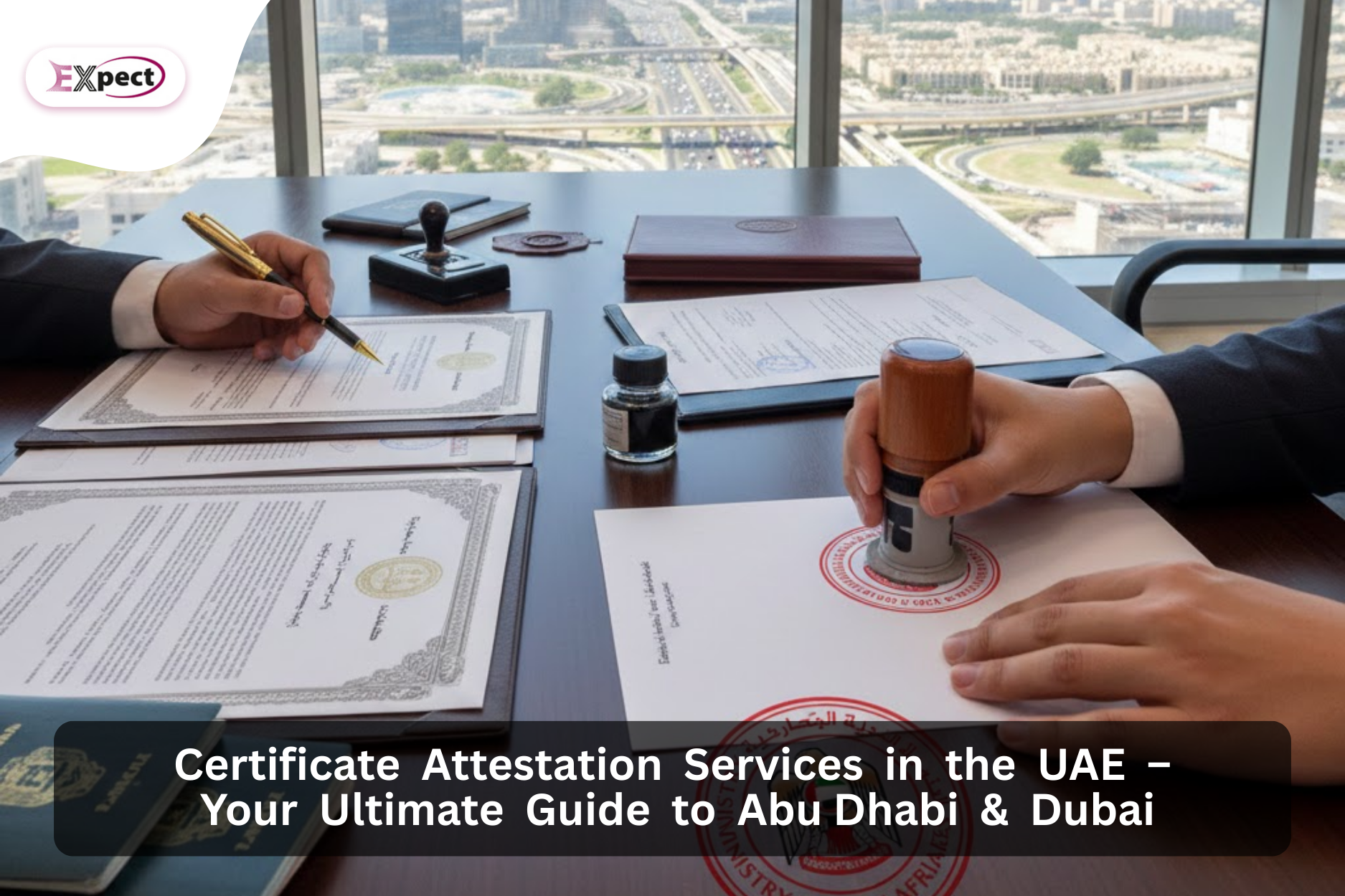 Certificate attestation service Abu Dhabi Reasonable certificate attestation Dubai Certificate attestation Dubai Best certificate attestation UAE document attestation dubai